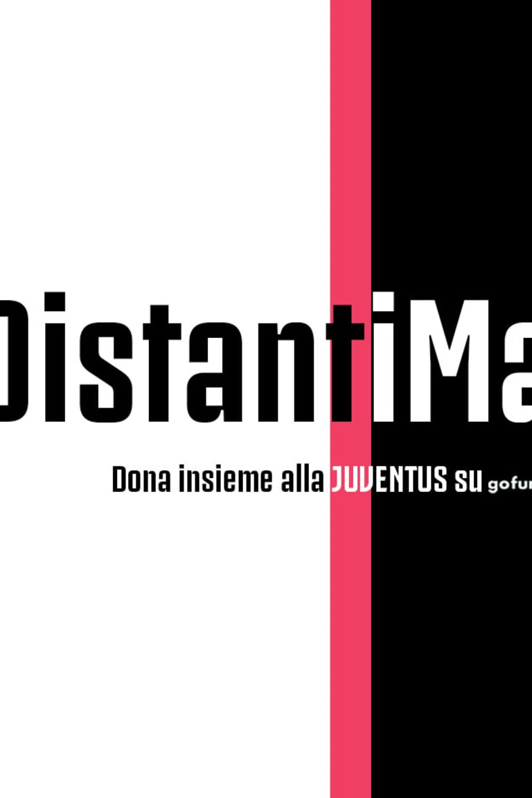 Distanti ma uniti. Dona insieme alla Juventus.