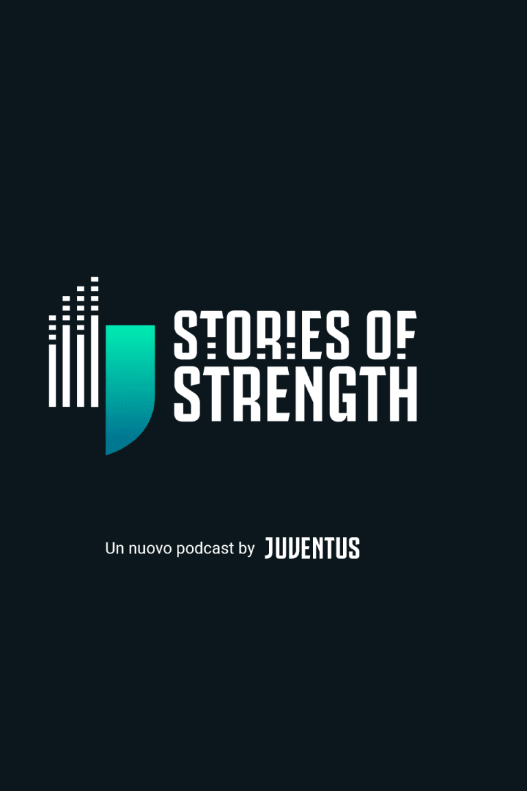 “Stories of Strength” - La Juventus lancia un nuovo podcast dedicato all'importanza della forza mentale 