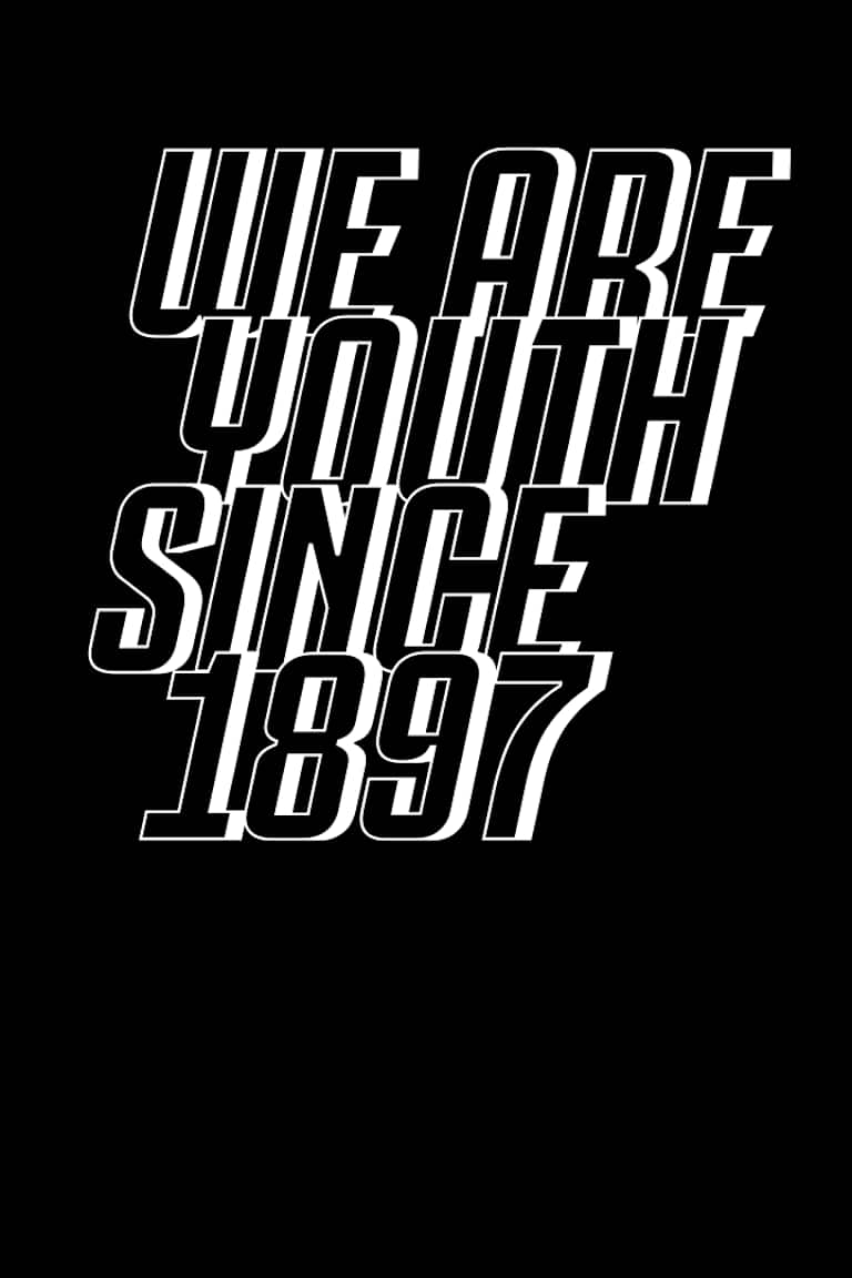 WE ARE YOUTH. SINCE 1897